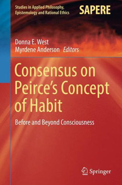 Consensus on Peirce's Concept of Habit: Before and Beyond Consciousness