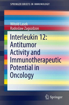 Interleukin 12: Antitumor Activity and Immunotherapeutic Potential in Oncology