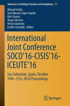 International Joint Conference Soco'16-Cisis'16-Iceute'16: San Sebasti?n, Spain, October 19th-21st, 2016 Proceedings