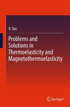 Problems and Solutions in Thermoelasticity and Magneto-Thermoelasticity
