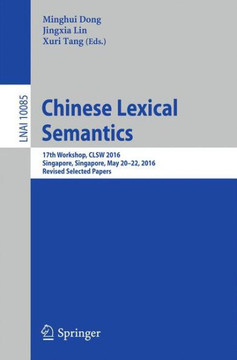 Chinese Lexical Semantics: 17th Workshop, Clsw 2016, Singapore, Singapore, May 20-22, 2016, Revised Selected Papers