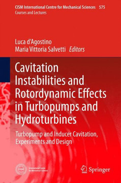 Cavitation Instabilities and Rotordynamic Effects in Turbopumps and Hydroturbines: Turbopump and Inducer Cavitation, Experiments and Design