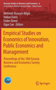 Empirical Studies on Economics of Innovation, Public Economics and Management: Proceedings of the 18th Eurasia Business and Economics Society Conferen