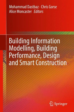 Building Information Modelling, Building Performance, Design and Smart Construction