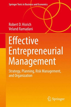 Effective Entrepreneurial Management: Strategy, Planning, Risk Management, and Organization