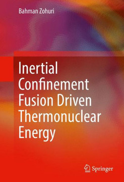 Inertial Confinement Fusion Driven Thermonuclear Energy Inertial Confinement Fusion Driven Thermonuclear Energy