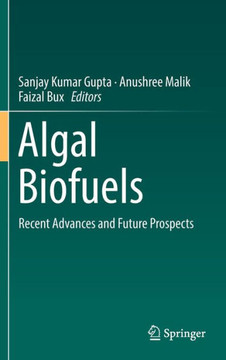 Algal Biofuels: Recent Advances and Future Prospects Algal Biofuels: Recent Advances and Future Prospects