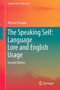 The Speaking Self: Language Lore and English Usage: Second Edition