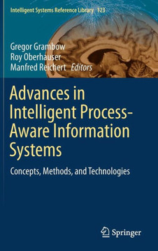 Advances in Intelligent Process-Aware Information Systems: Concepts, Methods, and Technologies