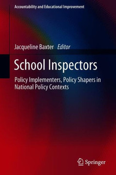 School Inspectors: Policy Implementers, Policy Shapers in National Policy Contexts