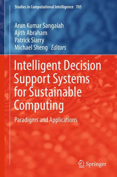 Intelligent Decision Support Systems for Sustainable Computing: Paradigms and Applications