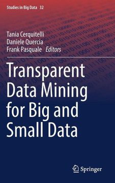Transparent Data Mining for Big and Small Data