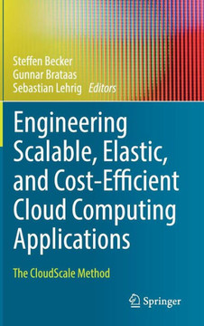 Engineering Scalable, Elastic, and Cost-Efficient Cloud Computing Applications: The Cloudscale Method