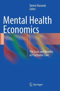 Mental Health Economics: The Costs and Benefits of Psychiatric Care