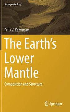 The Earth's Lower Mantle: Composition and Structure