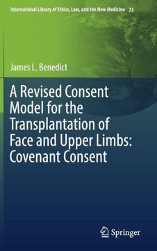 A Revised Consent Model for the Transplantation of Face and Upper Limbs: Covenant Consent