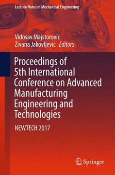 Proceedings of 5th International Conference on Advanced Manufacturing Engineering and Technologies: Newtech 2017