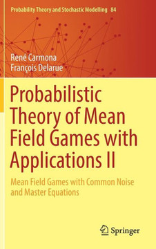 Probabilistic Theory of Mean Field Games with Applications II: Mean Field Games with Common Noise and Master Equations