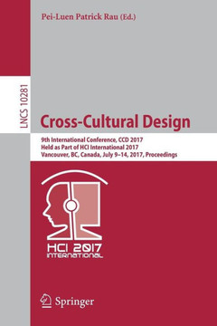 Cross-Cultural Design: 9th International Conference, CCD 2017, Held as Part of Hci International 2017, Vancouver, Bc, Canada, July 9-14, 2017
