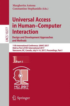 Universal Access in Human-Computer Interaction. Design and Development Approaches and Methods: 11th International Conference, Uahci 2017, Held as Part