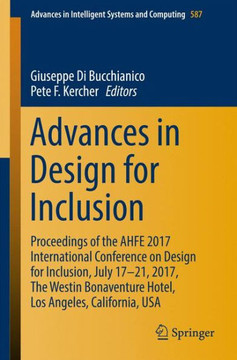 Advances in Design for Inclusion: Proceedings of the Ahfe 2017 International Conference on Design for Inclusion, July 17-21, 2017, the Westin Bonavent