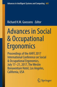 Advances in Social & Occupational Ergonomics: Proceedings of the Ahfe 2017 International Conference on Social & Occupational Ergonomics, July 17-21, 2