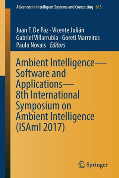 Ambient Intelligence- Software and Applications - 8th International Symposium on Ambient Intelligence (Isami 2017) Ambient Intelligence- Software and Applications - 8th International Symposium on Ambient Intelligence (Isami 2017)