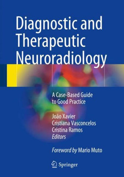 Diagnostic and Therapeutic Neuroradiology: A Case-Based Guide to Good Practice