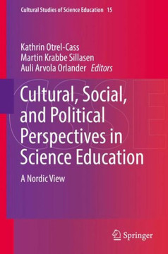 Cultural, Social, and Political Perspectives in Science Education: A Nordic View