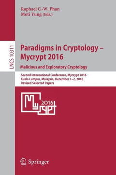 Paradigms in Cryptology - Mycrypt 2016. Malicious and Exploratory Cryptology: Second International Conference, Mycrypt 2016, Kuala Lumpur, Malaysia, D