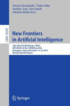 New Frontiers in Artificial Intelligence: Jsai-Isai 2016 Workshops, Lenls, Hat-Mash, Ai-Biz, Jurisin and Skl, Kanagawa, Japan, November 14-16, 2016, R