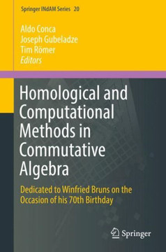 Homological and Computational Methods in Commutative Algebra: Dedicated to Winfried Bruns on the Occasion of His 70th Birthday