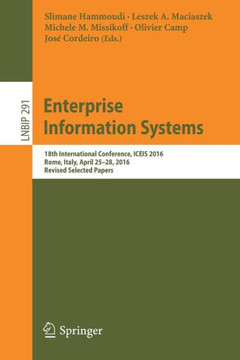 Enterprise Information Systems: 18th International Conference, Iceis 2016, Rome, Italy, April 25-28, 2016, Revised Selected Papers