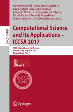 Computational Science and Its Applications - Iccsa 2017: 17th International Conference, Trieste, Italy, July 3-6, 2017, Proceedings, Part I