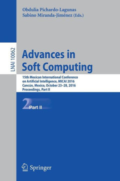 Advances in Soft Computing: 15th Mexican International Conference on Artificial Intelligence, Micai 2016, Canc?n, Mexico, October 23-28, 2016, Pro