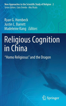 Religious Cognition in China: ""Homo Religiosus"" and the Dragon
