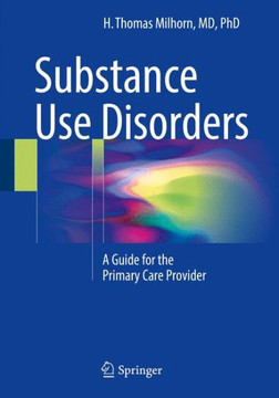 Substance Use Disorders: A Guide for the Primary Care Provider Substance Use Disorders: A Guide for the Primary Care Provider