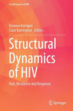 Structural Dynamics of HIV: Risk, Resilience and Response Structural Dynamics of HIV: Risk, Resilience and Response