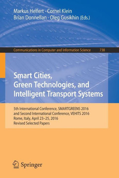 Smart Cities, Green Technologies, and Intelligent Transport Systems: 5th International Conference, Smartgreens 2016, and Second International Conferen