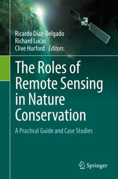 The Roles of Remote Sensing in Nature Conservation: A Practical Guide and Case Studies