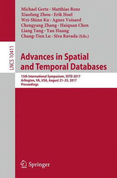 Advances in Spatial and Temporal Databases: 15th International Symposium, Sstd 2017, Arlington, Va, Usa, August 21 - 23, 2017, Proceedings