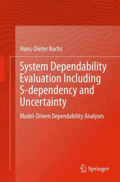 System Dependability Evaluation Including S-Dependency and Uncertainty: Model-Driven Dependability Analyses