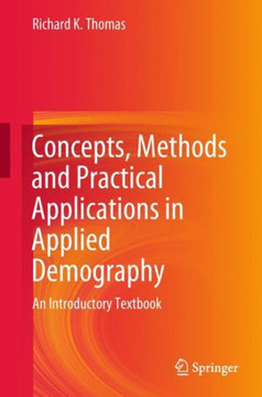 Concepts, Methods and Practical Applications in Applied Demography: An Introductory Textbook