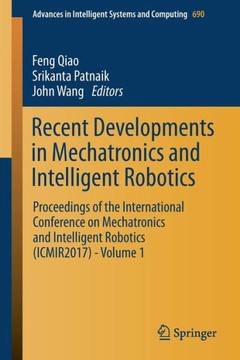 Recent Developments in Mechatronics and Intelligent Robotics: Proceedings of the International Conference on Mechatronics and Intelligent Robotics (Ic