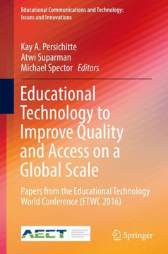 Educational Technology to Improve Quality and Access on a Global Scale: Papers from the Educational Technology World Conference (Etwc 2016)
