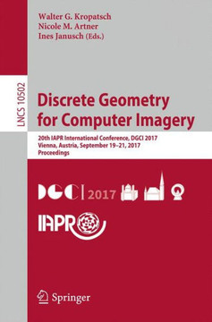 Discrete Geometry for Computer Imagery: 20th Iapr International Conference, Dgci 2017, Vienna, Austria, September 19 - 21, 2017, Proceedings
