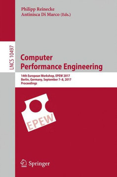 Computer Performance Engineering: 14th European Workshop, Epew 2017, Berlin, Germany, September 7-8, 2017, Proceedings