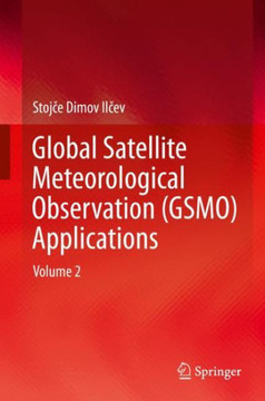 Global Satellite Meteorological Observation (Gsmo) Applications: Volume 2