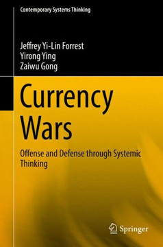 Currency Wars: Offense and Defense Through Systemic Thinking