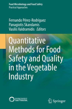 Quantitative Methods for Food Safety and Quality in the Vegetable Industry Quantitative Methods for Food Safety and Quality in the Vegetable Industry